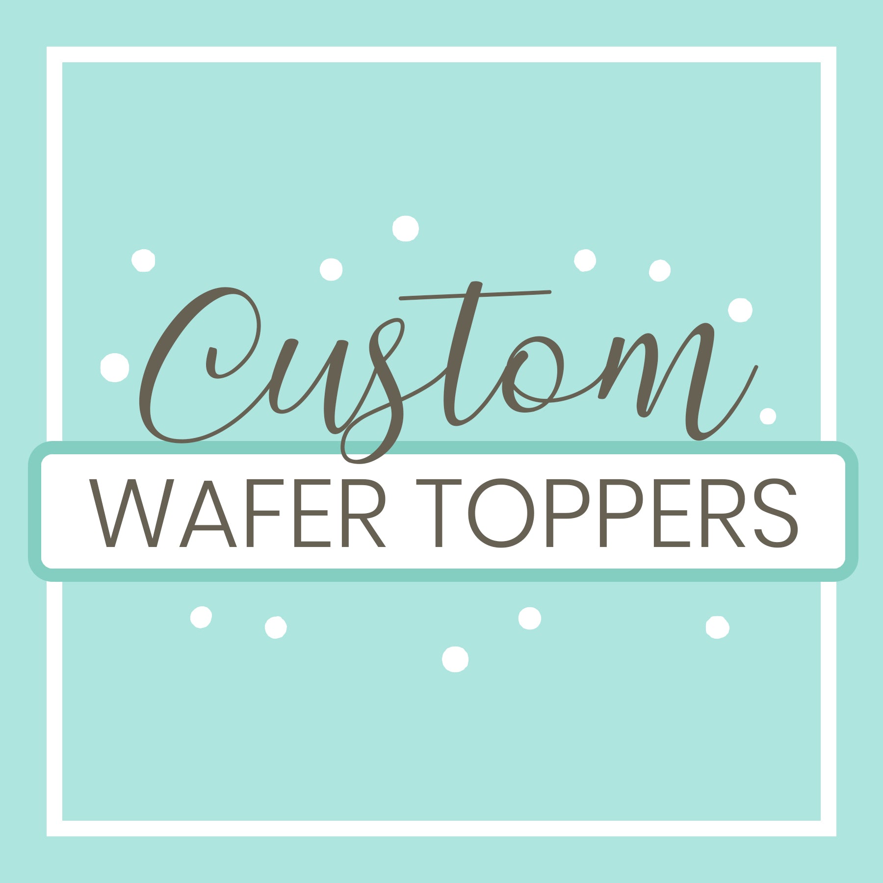 Custom Edible Toppers